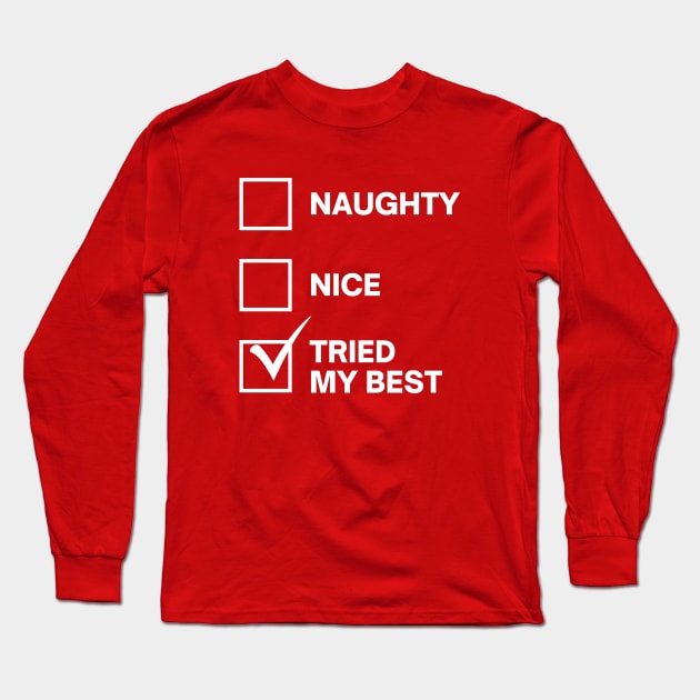 Naughty List Nice List Tried My Best Funny Long Sleeve T-Shirt by orangedan